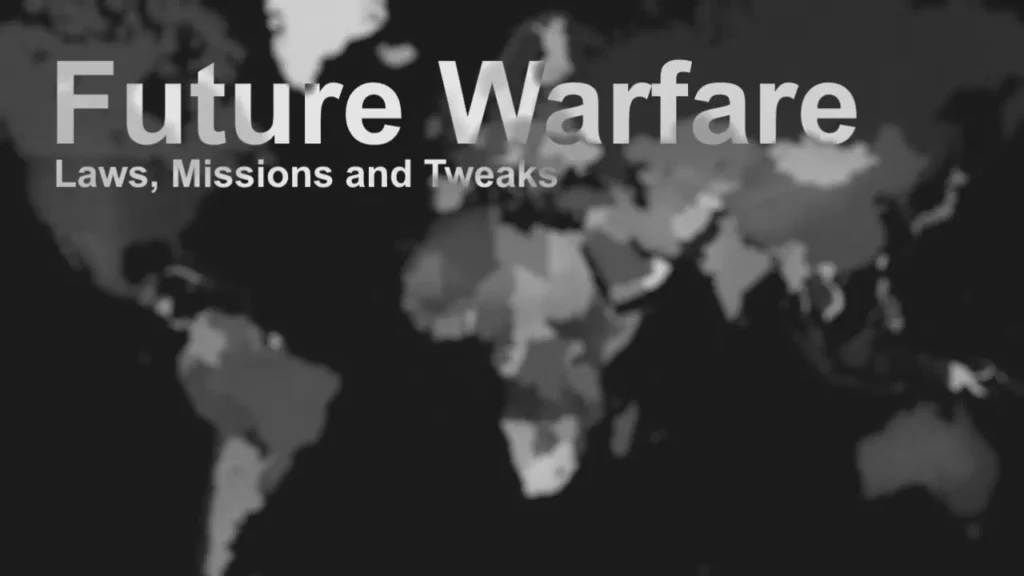 Future Warfare: Laws, Missions and Tweaks