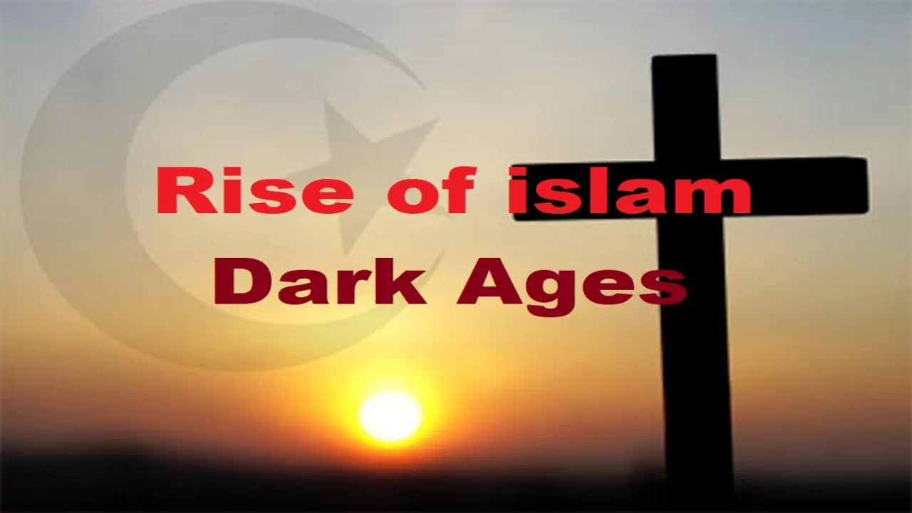 Rise of islam: Dark Ages