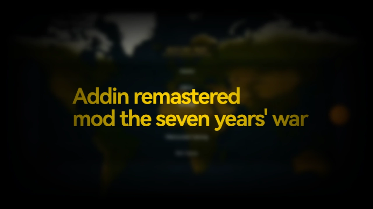 Addin Remastered & The Seven Years War