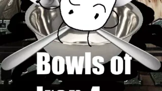 Bowls of Iron IV
