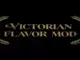 Victorian Flavor Mod